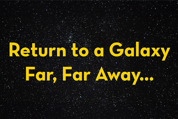 Return to a Galaxy Far, Far Away against a starfield